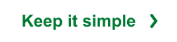 Keep it simple