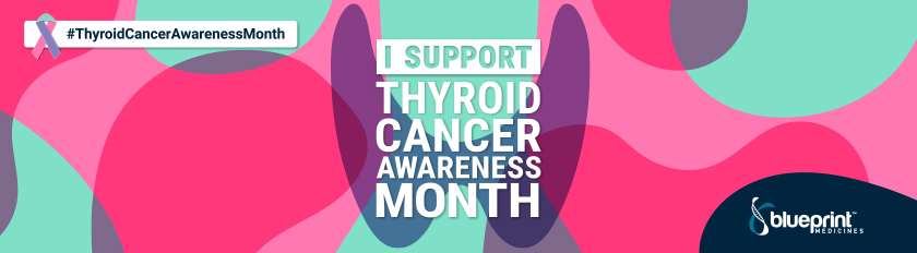 I support Thyroid Cancer Awareness Month