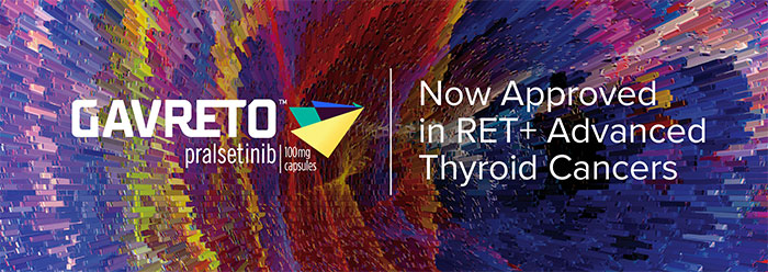 Now Approved in RET+ Advanced Thyroid Cancers