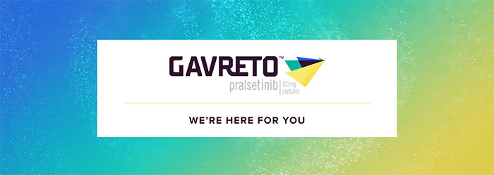 Welcome to GAVRETO™ (pralsetinib)