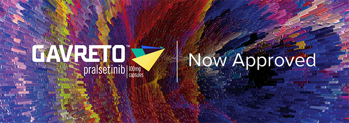 GAVRETO - Now Approved
