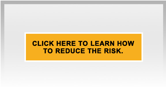 Click here to learn how to reduce the risk.