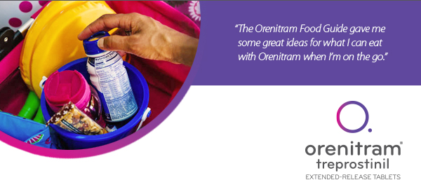The Orenitram Food Guide gave me some great ideas for what I can eat with Orenitram when I'm on the go.
