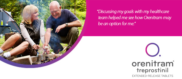Discussing my goals with my healthcare team helped me see how Orenitram may be an option for me.