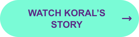 Watch Koral’s story